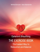 Coherent Breathing The Exercise Book - Wilfried Ehrmann, Hans Steinbichler