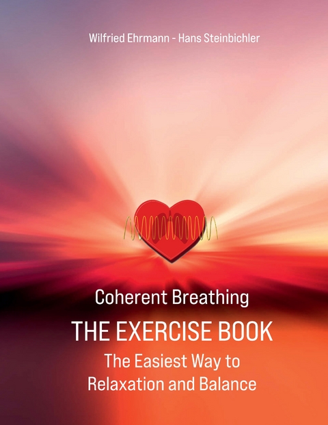 Coherent Breathing The Exercise Book - Wilfried Ehrmann, Hans Steinbichler