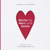 Worte f&uuml;r Herz und Seele - Markus Moser