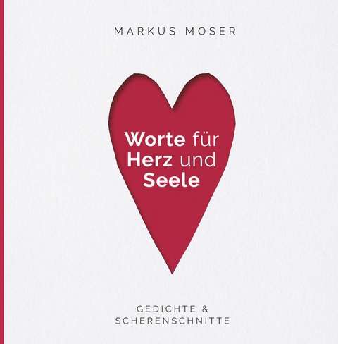 Worte f&uuml;r Herz und Seele - Markus Moser