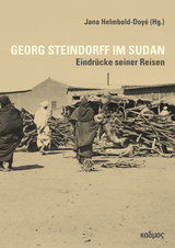Georg Steindorff im Sudan - Jana Helmbold-Doy&eacute;