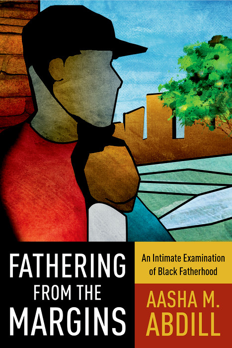 Fathering from the Margins - Aasha M. Abdill