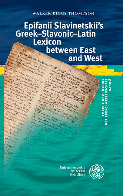 Epifanii Slavinetskii&rsquo;s Greek&ndash;Slavonic&ndash;Latin Lexicon between East and West - Walker Riggs Thompson