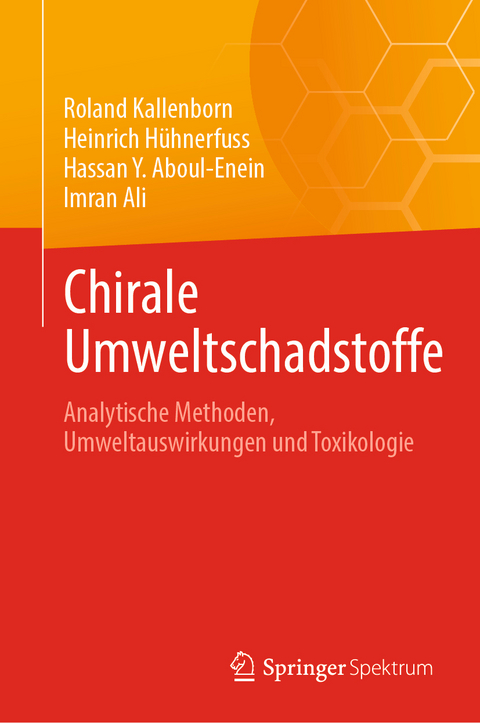 Chirale Umweltschadstoffe - Roland Kallenborn, Heinrich H&uuml;hnerfuss, Hassan Y. Aboul-Enein, Imran Ali