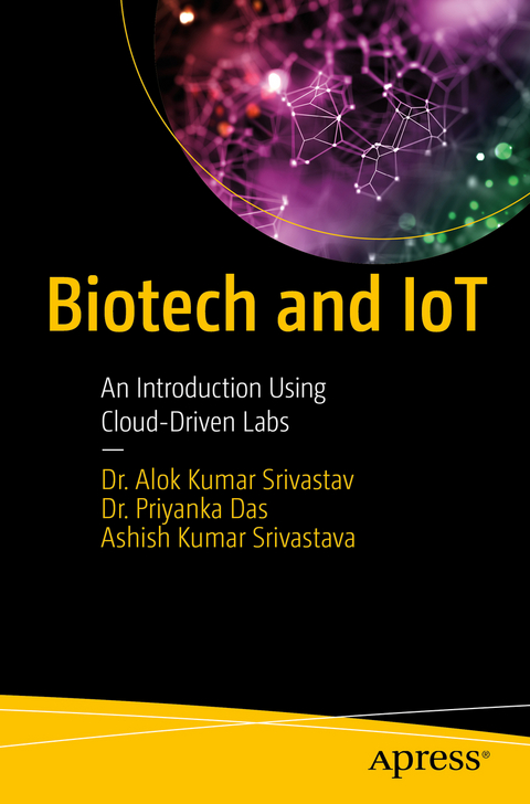 Biotech and IoT - Dr. Alok Kumar Srivastav, Dr. Priyanka Das, Ashish Kumar Srivastava