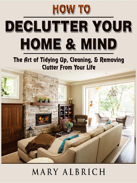 How to Declutter Your Home & Mind - Mary Albrich
