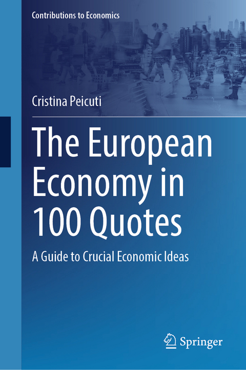 The European Economy in 100 Quotes - Cristina Peicuti