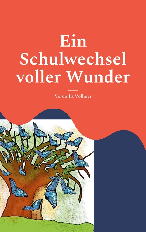Ein Schulwechsel voller Wunder - Veronika Vollmer