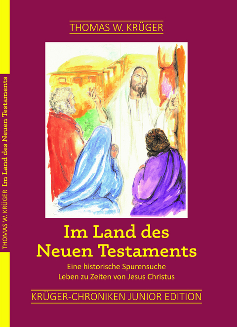 Die Kr&uuml;ger-Chroniken / Im Land des Neuen Testaments - Kr&uuml;ger Thomas W.