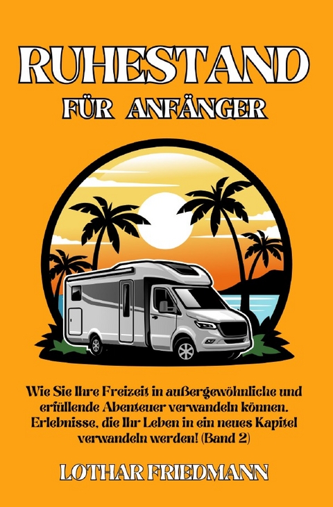 Ruhestand f&uuml;r Anf&auml;nger - Lothar Friedmann