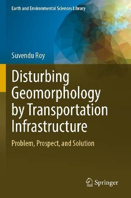 Disturbing Geomorphology by Transportation Infrastructure