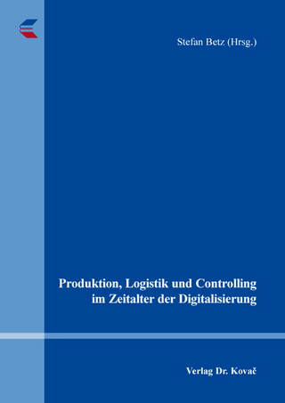 Produktion, Logistik und Controlling im Zeitalter der Digitalisierung