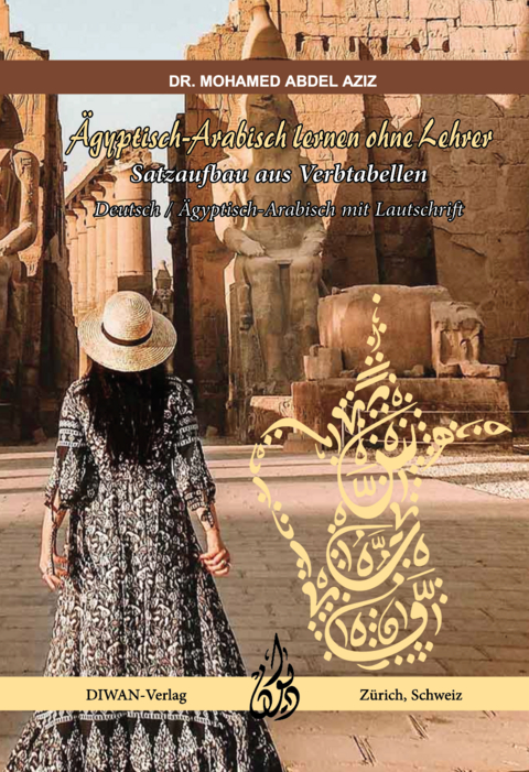 &Auml;gyptisch-Arabisch lernen ohne Lehrer Satzaufbau aus Verbtabellen - Mohamed Abdel Aziz