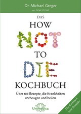 Das HOW NOT TO DIE Kochbuch - Michael Greger, Gene Stone