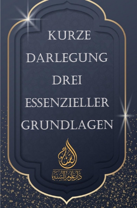 Drei Essenzielle Grundlagen - Daru Ulumi-s Sunnah DE
