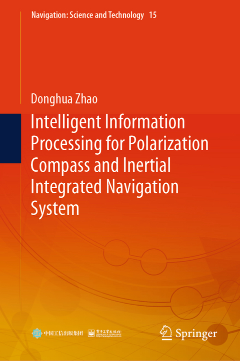 Intelligent Information Processing for Polarization Compass and Inertial Integrated Navigation System - Donghua Zhao