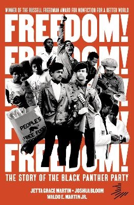 Freedom! The Story of the Black Panther Party - Jetta Grace Martin, Joshua Bloom, Waldo E. Martin Jr.