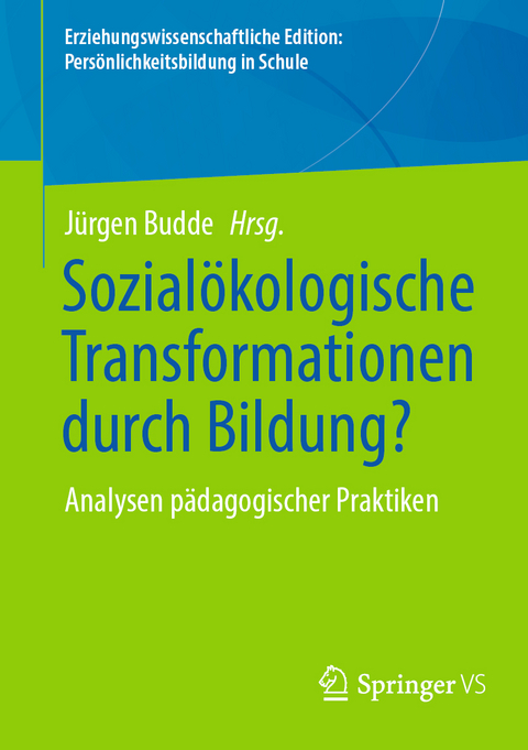 Sozial&ouml;kologische Transformationen durch Bildung? - 