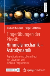 Finger&uuml;bungen der Physik: Himmelsmechanik - Astrodynamik - Michael Kaschke, Holger Cartarius