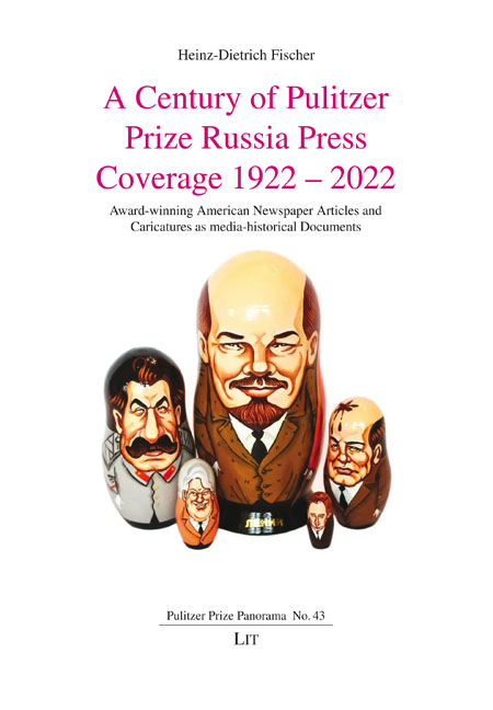 A Century of Pulitzer Prize Russia Press Coverage 1922 &ndash; 2022 - Heinz-Dietrich Fischer