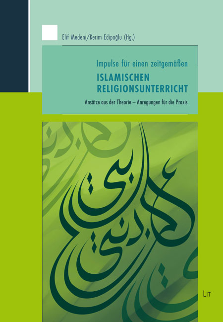 Impulse f&uuml;r einen zeitgem&auml;&szlig;en Islamischen Religionsunterricht
