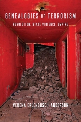 Genealogies of Terrorism - Verena Erlenbusch-Anderson