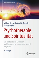 Psychotherapie und Spiritualität -  Michael Utsch,  Raphael M. Bonelli,  Samuel Pfeifer