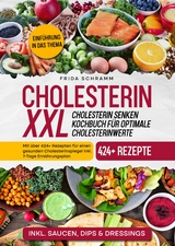 Cholesterin XXL - Cholesterin senken Kochbuch f&uuml;r optimale Cholesterinwerte - Frida Schramm