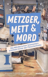 Metzger, Mett & Mord - Birgit Adam, Isa Bakker, Daniela Berg, Anne Grie&szlig;er, Beatrix Erhard, Julia Hofelich, Cindy J&auml;ger, Ilona P. K&ouml;hle, Birgit K&ouml;rner, Petra Naundorf, Alexa Rudolph, Maria Stich, Martina Uhl, Sabine Weippert