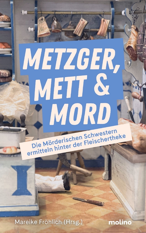 Metzger, Mett & Mord - Birgit Adam, Isa Bakker, Daniela Berg, Anne Grie&szlig;er, Beatrix Erhard, Julia Hofelich, Cindy J&auml;ger, Ilona P. K&ouml;hle, Birgit K&ouml;rner, Petra Naundorf, Alexa Rudolph, Maria Stich, Martina Uhl, Sabine Weippert