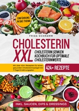 Cholesterin XXL - Cholesterin senken Kochbuch f&uuml;r optimale Cholesterinwerte - Frida Schramm