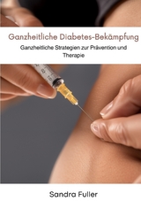 Ganzheitliche Diabetes-Bek&auml;mpfung - Sandra Fuller