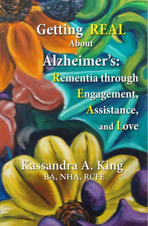 Getting Real about Alzheimers - Kassandra King