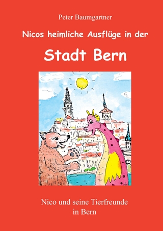 Heimliche Ausflüge in der Stadt Bern - ein Kinderbuch mit vielen Tieren