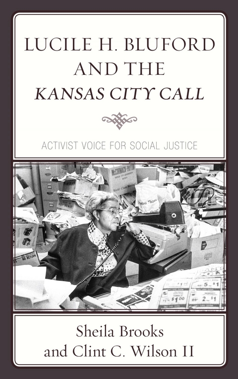 Lucile H. Bluford and the Kansas City Call -  Sheila Brooks,  Clint  C. Wilson II