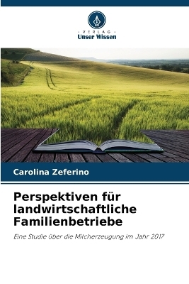 Perspektiven für landwirtschaftliche Familienbetriebe