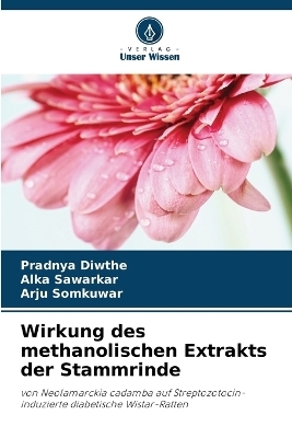 Wirkung des methanolischen Extrakts der Stammrinde - Pradnya Diwthe, Alka Sawarkar, Arju Somkuwar