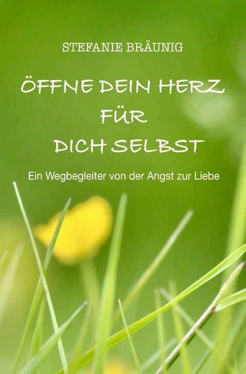 &Ouml;ffne dein Herz f&uuml;r dich selbst - Stefanie Br&auml;unig