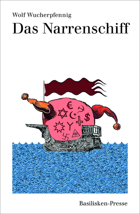 Das Narrenschiff - Wolf Wucherpfennig