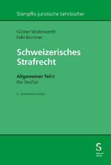 Schweizerisches Strafrecht. Allgemeiner Teil I: Die Straftat - G&uuml;nter Stratenwerth, Felix Bommer