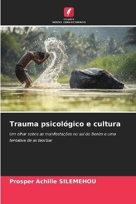 Trauma psicol&oacute;gico e cultura - Prosper Achille SILEMEHOU