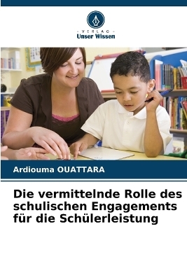 Die vermittelnde Rolle des schulischen Engagements für die Schülerleistung