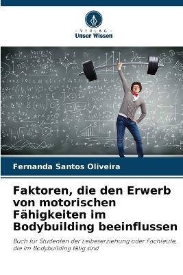 Faktoren, die den Erwerb von motorischen Fähigkeiten im Bodybuilding beeinflussen