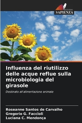 Influenza del riutilizzo delle acque reflue sulla microbiologia del girasole - Roseanne Santos de Carvalho, Gregorio G Faccioli, Luciana C Mendon&ccedil;a