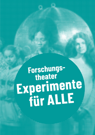 Forschungstheater – Experimente für alle