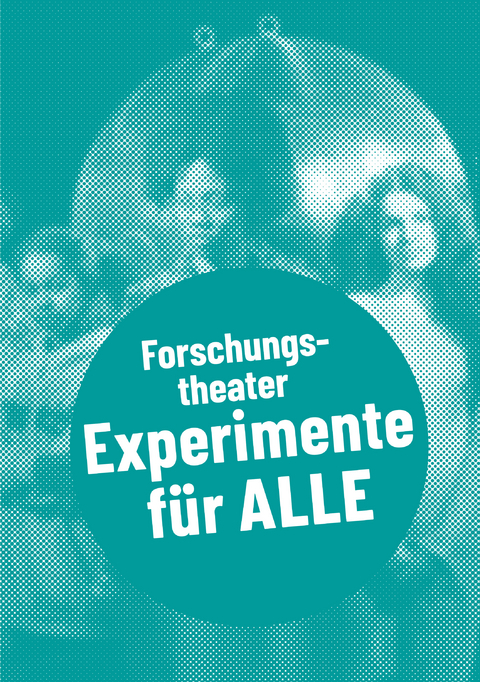 Forschungstheater &ndash; Experimente f&uuml;r alle - 