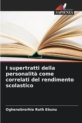 I supertratti della personalit&agrave; come correlati del rendimento scolastico - Oghenebrorhie Ruth Ebunu