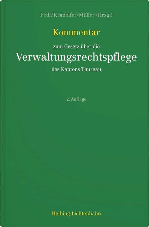 Kommentar zum Gesetz &uuml;ber die Verwaltungsrechtspflege des Kantons Thurgau - Arthur Brunner, Angelo Fedi, David Frischknecht, Fabienne Hanselmann, Matthias Kradolfer, Simon Krauter, Kilian Meyer, Dorian M&uuml;ller, Madeleine Randacher, Marina Sch&auml;chtle, J&uuml;rg K. Schlatter, Moritz Seiler, J&ouml;rg Zehnder