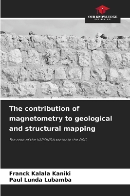 The contribution of magnetometry to geological and structural mapping - Franck Kalala Kaniki, Paul Lunda Lubamba