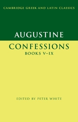 Augustine: Confessions Books V&ndash;IX -  Augustine